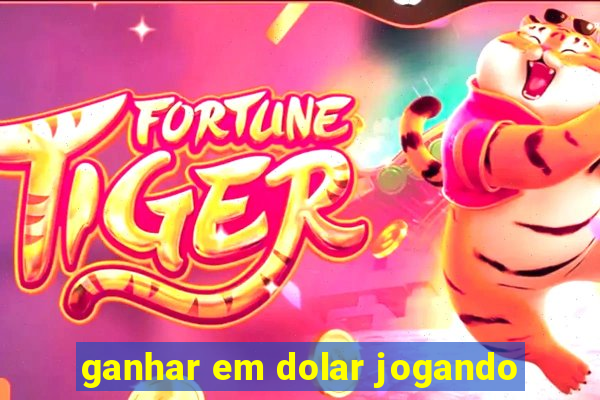 ganhar em dolar jogando